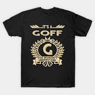 Goff Name Shirt - It Is A Goff Thing You Wouldn't Understand T-Shirt